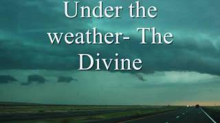 Under the weather- The Divine