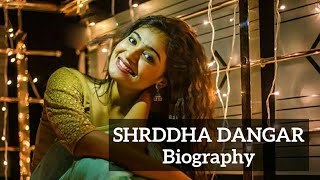 Shraddha Dangar Biography | Personal Life, Family, Boyfriend, Education, Career | video