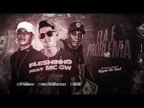 MC FLESHINHO MC GW ( ELA É PROBLEMA)