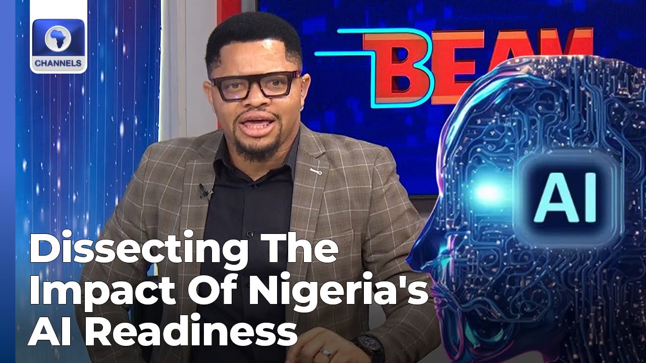Dissecting The Impact Of Nigeria's AI Readiness On Its Citizens | Channels Beam