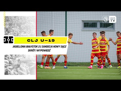 [CLJ U-19] Jagiellonia Białystok 2:1 Sandecja Nowy Sącz. Skrót i wypowiedź