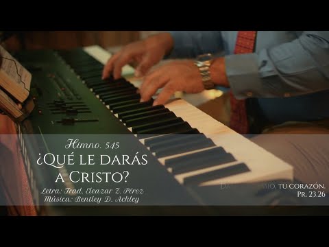 HIMNO 545   QUE LE DARÁS A CRISTO