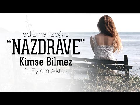 Kimse Bilmez - Nazdrave | Ediz Hafızoğlu ft. Eylem Aktaş (Official Video)