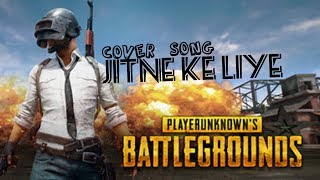 ||PUBG||Jeetne Ke Liye  Song  ||COVER SONG