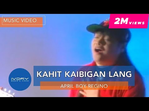 Kahit Kaibigan Lang - April Boy Regino
