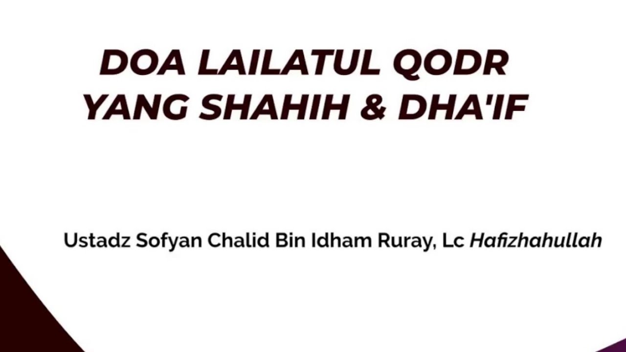 DOA LAILATUL QADR YANG SHAHIH & DHA’IFبِسْمِ اللَّهِ الرَّحْمَنِ الرَّحِيمِ…