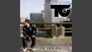 I Don't Know What to Do (Radio Edit)