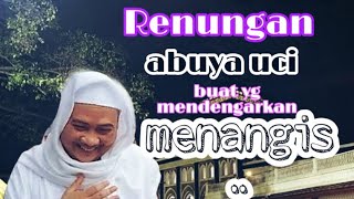 Download lagu Abuya Uci II Renungan (Pepeling) Bikin Kita Nangis || kolot di seret ka naraka ku anak mp3