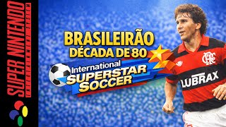 Retro Brasileirão Década de 80 | International Superstar Soccer | Romhack [SNES]