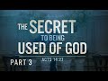 The Secret to Being Used of God (Part 3) - Pastor Stacey Shiflett