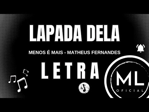 Grupo Menos é Mais e Matheus Fernandes - LAPADA DELA (LETRA)