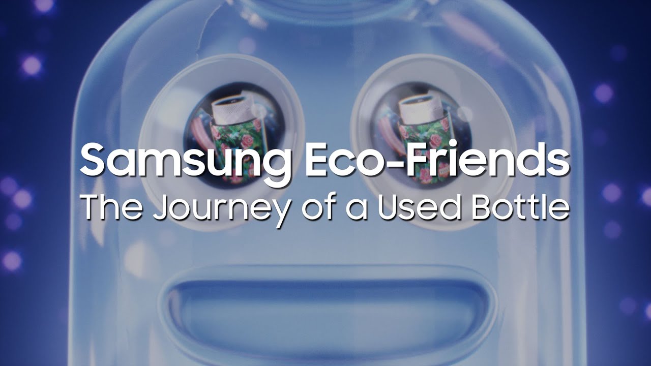Samsung Eco-Friends: The Journey of a Used Bottle