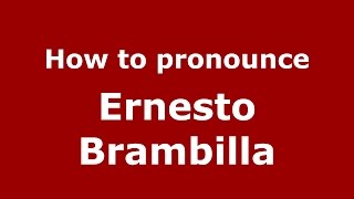 How to pronounce Ernesto Brambilla