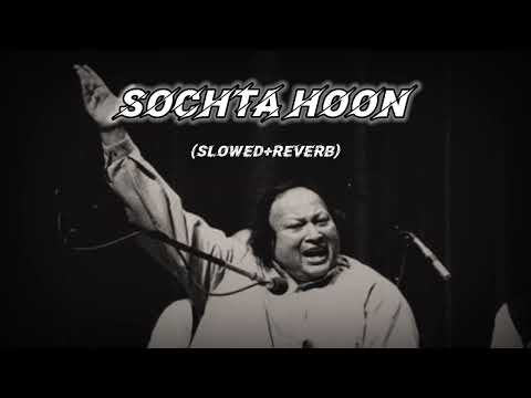 SOCHTA HOON  song -|| nusrat fateh ali khan || (slowed+reverb) || RICH LOFI || 