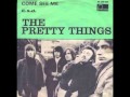 The Pretty Things - Come See Me