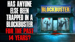 Has Anyone Else Been Trapped in a Blockbuster for the Past 14 Years