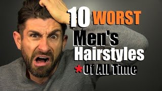 10 WORST Men&#39;s Hairstyles Of ALL TIME! Terrible Hairstyles To Avoid