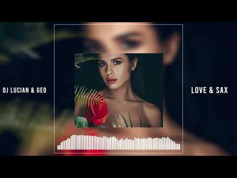 DJ Lucian & Geo -  Love & Sax