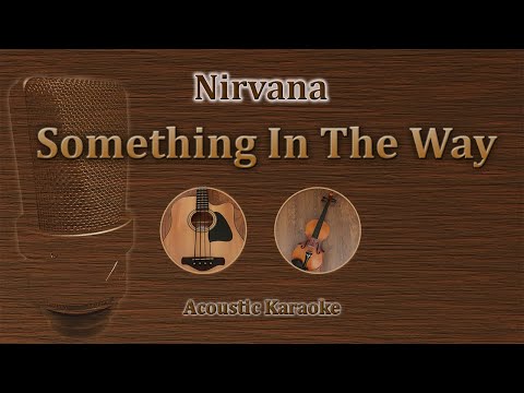 Something In The Way - Nirvana (Acoustic Karaoke)