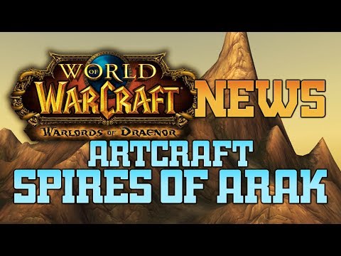 WoW: WARLORDS OF DRAENOR NEWS! The creation of SPIRES OF ARAK!