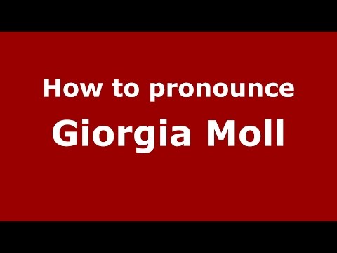 How to pronounce Giorgia Moll (Italian/Italy)  - PronounceNames.com