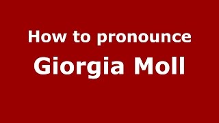 How to pronounce Giorgia Moll