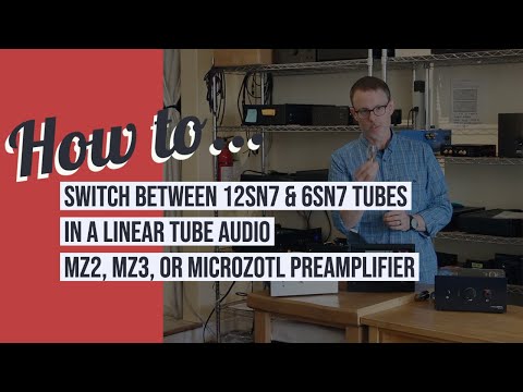 How to switch between 12SN7 & 6SN7 tubes in a Linear Tube Audio MZ2, MZ3, or MicroZOTL Preamplifier