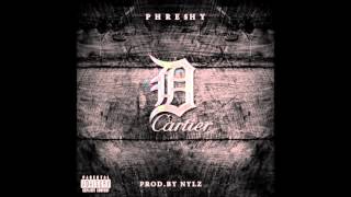 Phreshy Duzit - Detroit Cartier (Prod By Nylz)