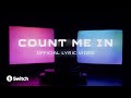 Count Me In | Official Lyric Video | Switch