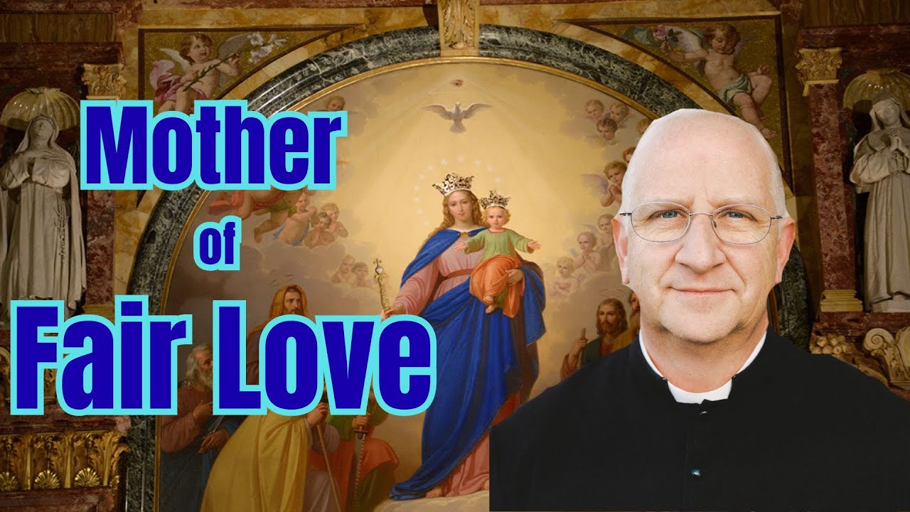Mother of Fair Love ~ Fr. Ripperger