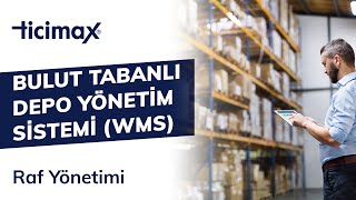 Ticimax Bulut Tabanlı Depo Yönetim Sistemi (WMS) Raf Yönetimi