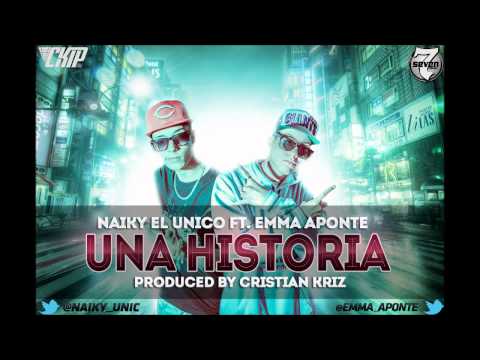 Naiky Unic x Emma Aponte - Una Historia (Prod. By Cristian Kriz)