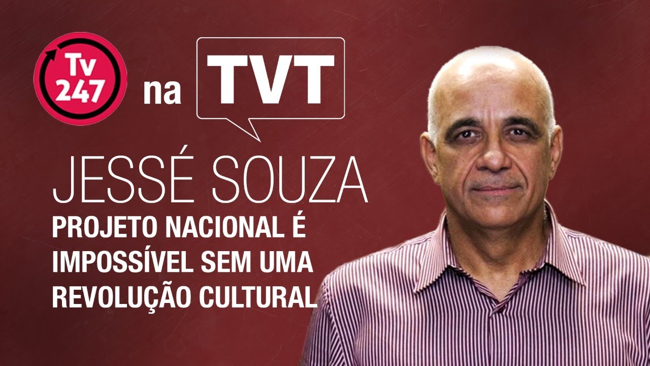 Jessé Souza: projeto nacional é impossível sem uma revolução cultural | 247 na TVT