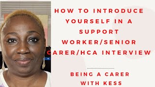 HOW TO INTRODUCE YOURSELF IN A SUPPORT WORKER/SENIOR CARER/HEALTHCARE ASSISTANT INTERVIEW #t2visauk