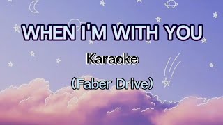 WHEN I&#39;M WITH YOU Karaoke (Faber Drive) Clearer version HD/HQ