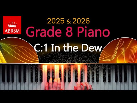 ABRSM 2025 & 2026 - Grade 8 Piano Exam - C:1 ~ In the Dew ~ Cheryl Frances-Hoad