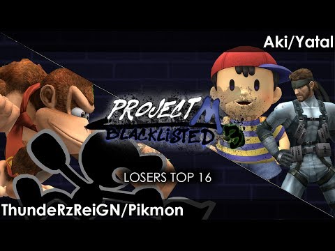 Blacklisted 3 Losers Top 16 ThundeRzReiGN/Pikmon vs. Aki/Yatal
