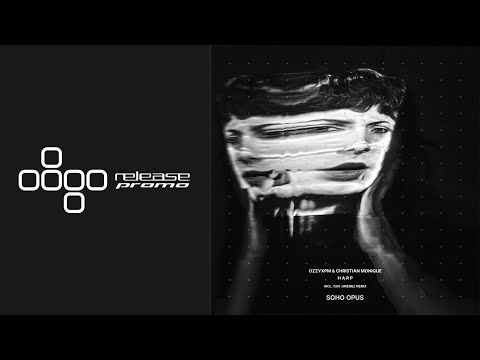 PREMIERE: OzzyXPM & Christian Monique - H A R P (Gux Jimenez Remix) [Soho Opus]