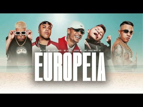 Europeia - Mc Kadu, Mc Cebezinho, Mc GP, Gabb Mc e Mc Joãozinho VT · Dj Boy