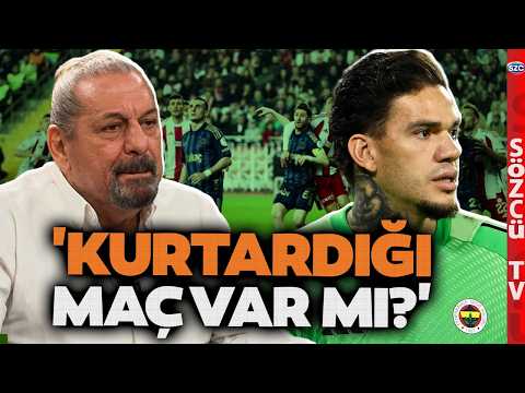 'Kurtardığı Maç Var mı?' Erman Toroğlu'dan Ederson Sözleri! Fenerbahçe'ye Antalya'da Ağır Darbe