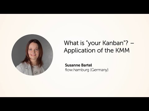 KEA20 - Susanne Bartel, What is "your Kanban"? -  Application of the KMM