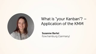KEA20: What is "your Kanban"? - Application of the KMM. Susanne Bartel.