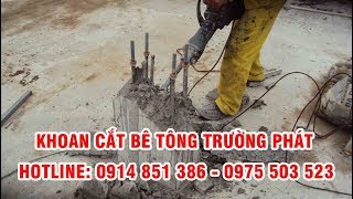 Khoan Cắt Bê Tông Trảng Bom | Khoan cắt bê tông nhơn trạch