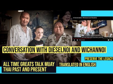 A Conversation with Legends Wichannoi and Dieselnoi [turn on English Subtiles]