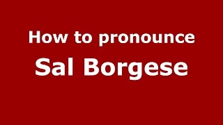 How to pronounce Sal Borgese