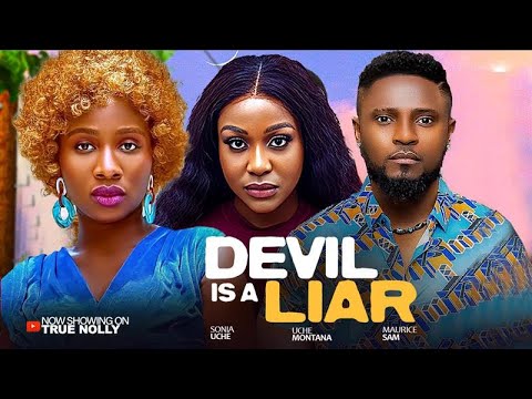 DEVIL IS A LIAR - (New movie) - UCHE MONTANA, MAURICE SAM, SONIA UCHE - 2025 LATEST EXCLUSIVE MOVIES