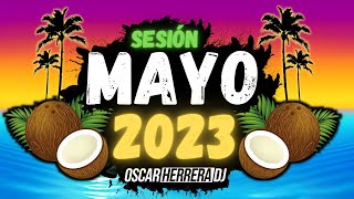 Sesion MAYO 2023 MIX (Reggaeton, Comercial, Trap, Flamenco, Dembow) Oscar Herrera DJ