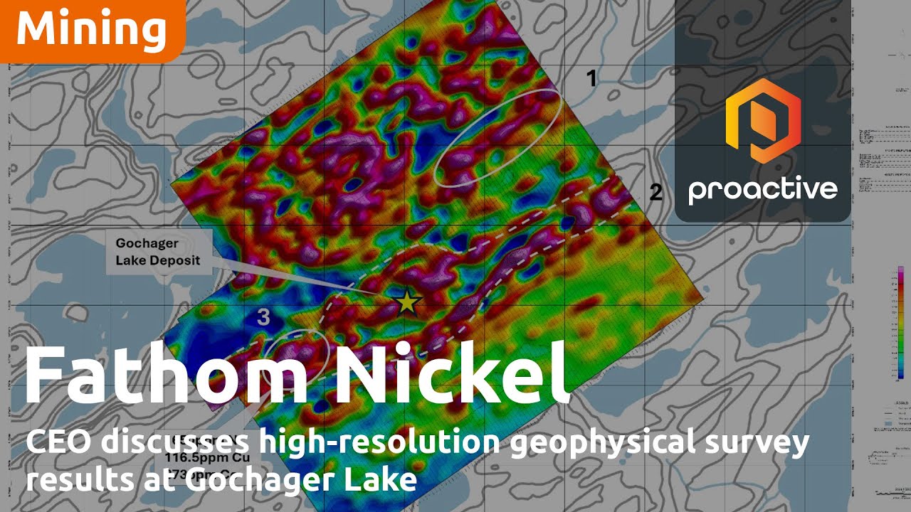 Fathom Nickel CEO Ian Fraser Discusses High-Resolution Geophysical Survey Results at Gochager Lake