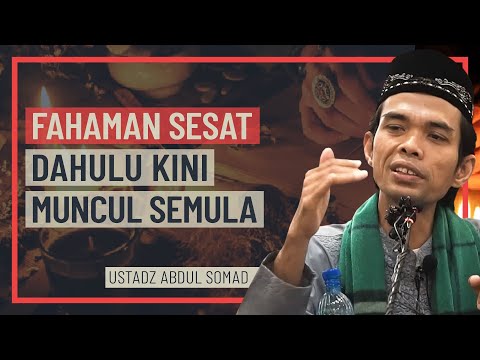 Ustadz Abdul Somad - Fahaman Sesat Dahulu Kini Muncul Semula