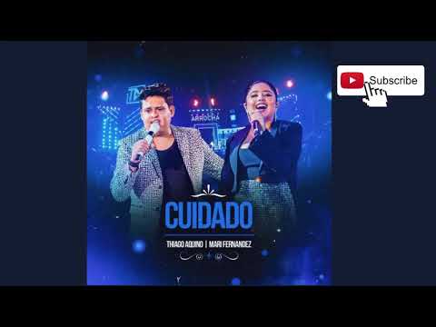 CUIDADO   THIAGO AQUINO E MARI FERNANDEZ